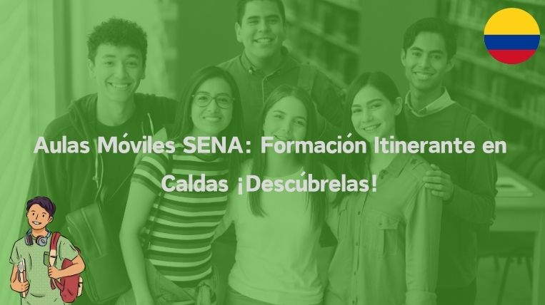 Aulas Móviles SENA: Formación Itinerante en Caldas ¡Descúbrelas!