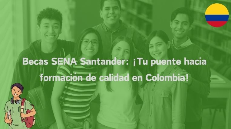 Becas SENA Santander: ¡Tu puente hacia formación de calidad en Colombia!