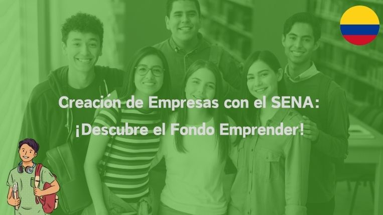 Creación de Empresas con el SENA: ¡Descubre el Fondo Emprender!