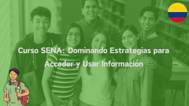Curso SENA: Dominando Estrategias para Acceder y Usar Información