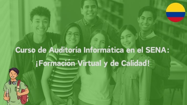 Curso de Auditoría Informática en el SENA: ¡Formación Virtual y de Calidad!
