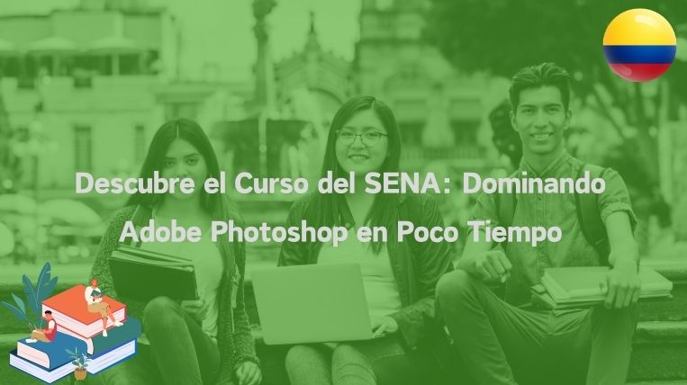 Descubre el Curso del SENA: Dominando Adobe Photoshop en Poco Tiempo