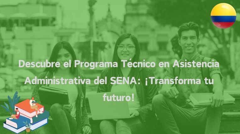 Descubre el Programa Técnico en Asistencia Administrativa del SENA: ¡Transforma tu futuro!