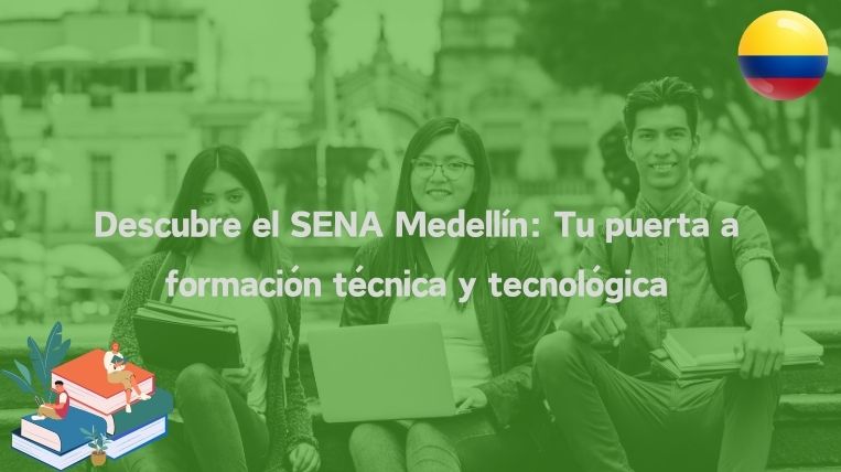 Descubre el SENA Medellín: Tu puerta a formación técnica y tecnológica