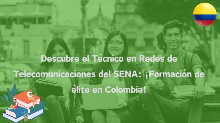 Descubre el Técnico en Redes de Telecomunicaciones del SENA: ¡Formación de élite en Colombia!