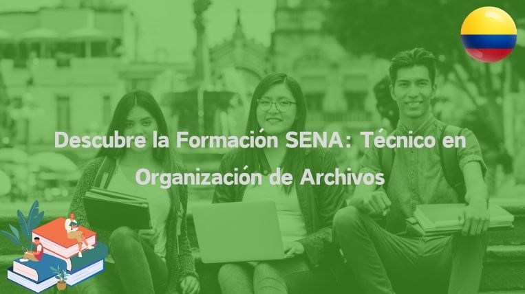 Descubre la Formación SENA: Técnico en Organización de Archivos