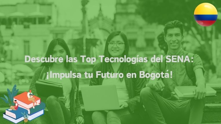 Descubre las Top Tecnologías del SENA: ¡Impulsa tu Futuro en Bogotá!