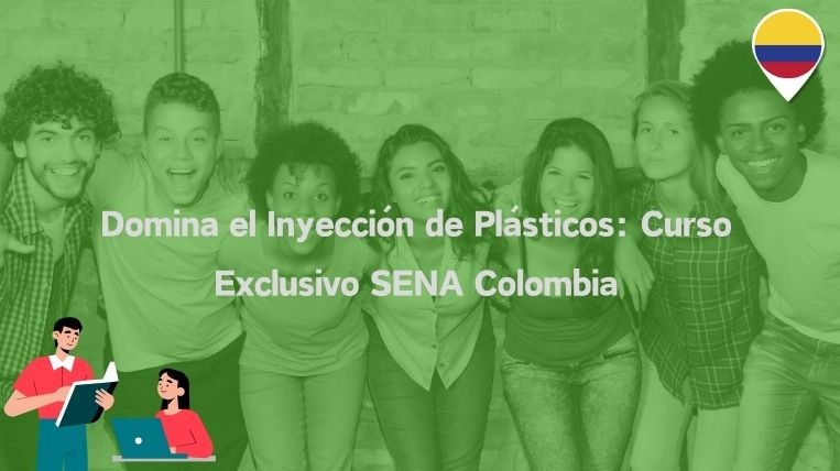 Domina el Inyección de Plásticos: Curso Exclusivo SENA Colombia