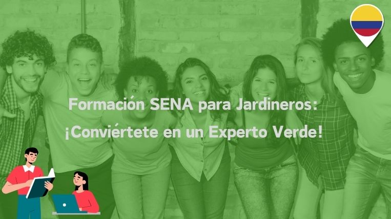 Formación SENA para Jardineros: ¡Conviértete en un Experto Verde!