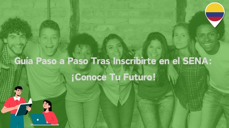 Guía Paso a Paso Tras Inscribirte en el SENA: ¡Conoce Tu Futuro!