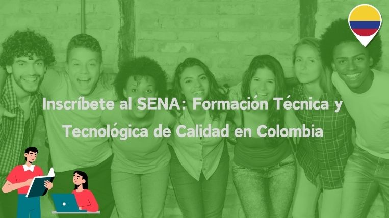 Inscríbete al SENA: Formación Técnica y Tecnológica de Calidad en Colombia