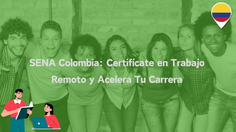 SENA Colombia: Certifícate en Trabajo Remoto y Acelera Tu Carrera