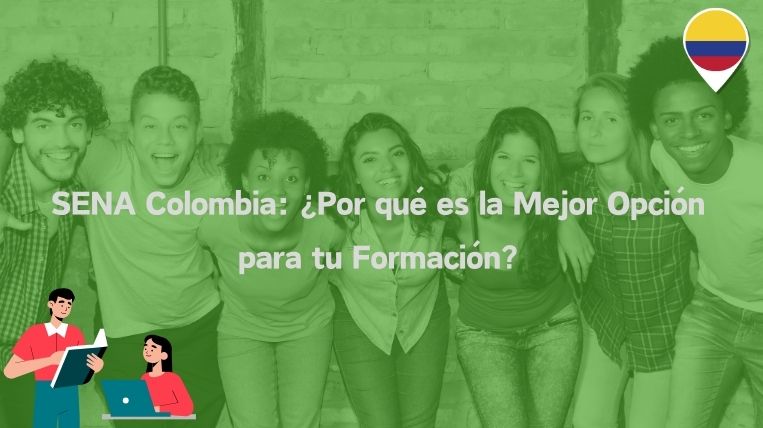 SENA Colombia: ¿Por qué es la Mejor Opción para tu Formación?