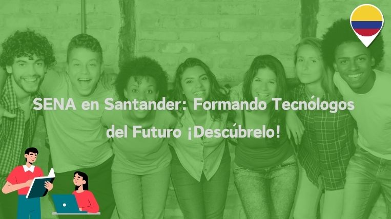 SENA en Santander: Formando Tecnólogos del Futuro ¡Descúbrelo!