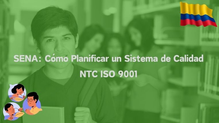 SENA: Cómo Planificar un Sistema de Calidad NTC ISO 9001