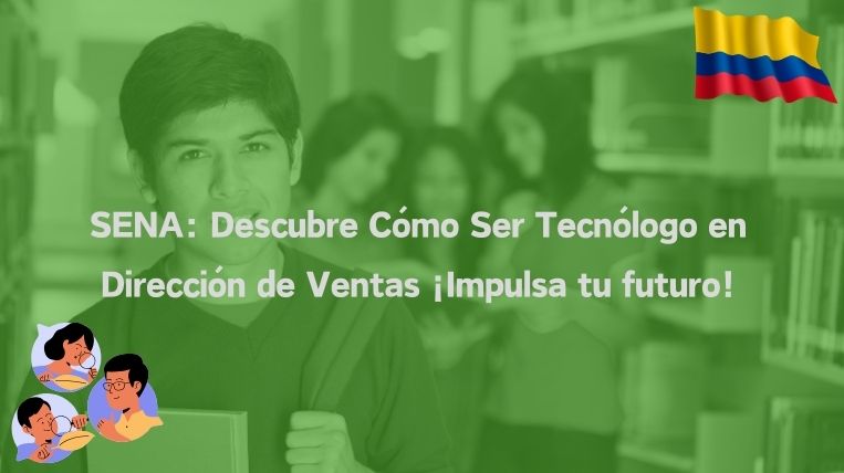SENA: Descubre Cómo Ser Tecnólogo en Dirección de Ventas ¡Impulsa tu futuro!