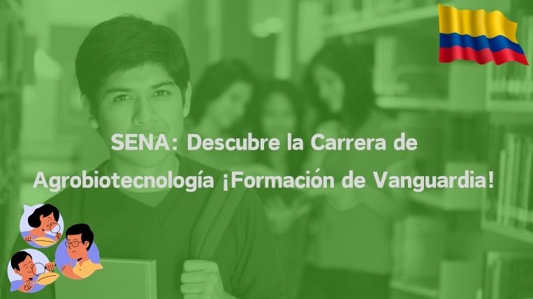 SENA: Descubre la Carrera de Agrobiotecnología ¡Formación de Vanguardia!