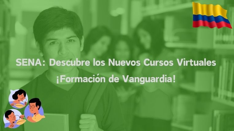 SENA: Descubre los Nuevos Cursos Virtuales ¡Formación de Vanguardia!