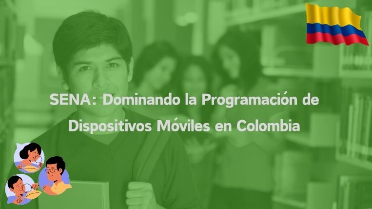SENA: Dominando la Programación de Dispositivos Móviles en Colombia