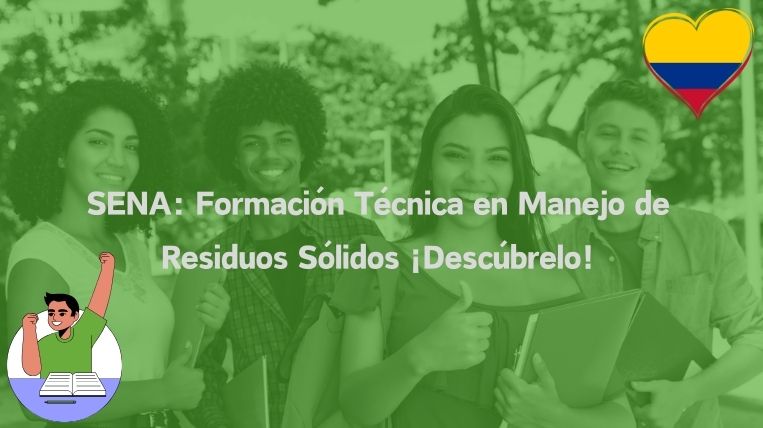 SENA: Formación Técnica en Manejo de Residuos Sólidos ¡Descúbrelo!