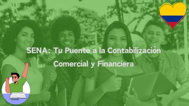 SENA: Tu Puente a la Contabilización Comercial y Financiera