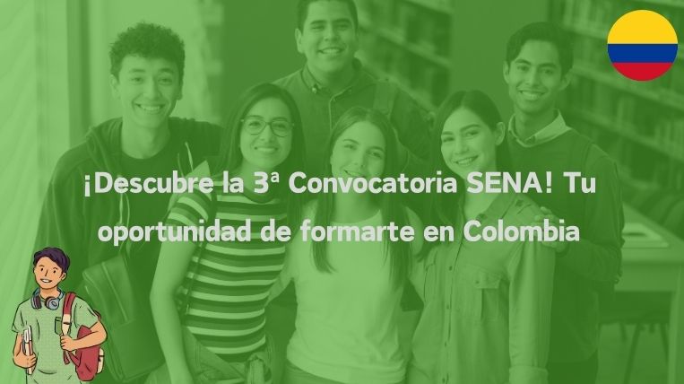 ¡Descubre la 3ª Convocatoria SENA! Tu oportunidad de formarte en Colombia